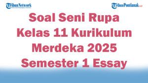 45-Soal-Seni-Rupa-Kelas-11-Kurikulum-Merdeka-2025-Semester-1-Essay.jpg