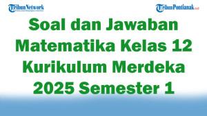 45-Soal-dan-Jawaban-Matematika-Kelas-12-Kurikulum-Merdeka-2025-Semester-1-Pilihan-Ganda.jpg