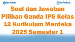 45-Soal-dan-Jawaban-Pilihan-Ganda-IPS-Kelas-12-Kurikulum-Merdeka-2025-Semester-1.jpg