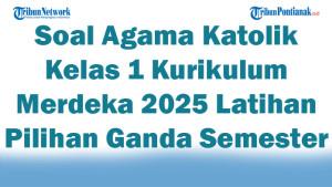 47-Soal-Agama-Katolik-Kelas-1-Kurikulum-Merdeka-2025-Latihan-Pilihan-Ganda-Semester-1.jpg