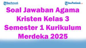 47-Soal-Jawaban-Agama-Kristen-Kelas-3-Semester-1-Kurikulum-Merdeka-2025.jpg