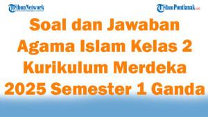 47-Soal-dan-Jawaban-Agama-Islam-Kelas-2-Kurikulum-Merdeka-2025-Semester-1-Pilihan-Ganda.jpg