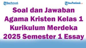47-Soal-dan-Jawaban-Agama-Kristen-Kelas-1-Kurikulum-Merdeka-2025-Semester-1-Essay.jpg