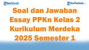 47-Soal-dan-Jawaban-Essay-PPKn-Kelas-2-Kurikulum-Merdeka-2025-Semester-1.jpg