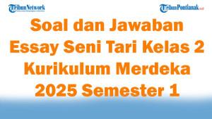 47-Soal-dan-Jawaban-Essay-Seni-Tari-Kelas-2-Kurikulum-Merdeka-2025-Semester-1.jpg