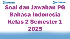 47-Soal-dan-Jawaban-PG-Bahasa-Indonesia-Kelas-2-Semester-1-2025.jpg