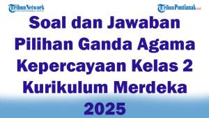 47-Soal-dan-Jawaban-Pilihan-Ganda-Agama-Kepercayaan-Kelas-2-Kurikulum-Merdeka-2025.jpg
