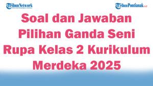 47-Soal-dan-Jawaban-Pilihan-Ganda-Seni-Rupa-Kelas-2-Kurikulum-Merdeka-2025-Semester-1.jpg