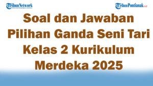 47-Soal-dan-Jawaban-Pilihan-Ganda-Seni-Tari-Kelas-2-Kurikulum-Merdeka-2025-Semester-1.jpg