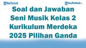 47-Soal-dan-Jawaban-Seni-Musik-Kelas-2-Kurikulum-Merdeka-2025-Pilihan-Ganda.jpg