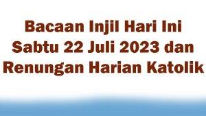 Bacaan-Injil-Hari-Ini-Sabtu-22-Juli-2023-dan-Renungan-Harian-Katolik.jpg