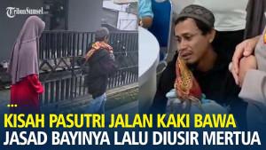 Diusir-Mertua-Joko-Jalan-Kaki-Bawa-Jasad-Bayi-Kisah-Pilu-Tunawisma-2025.jpg