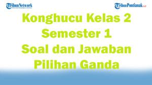 Konghucu-Kelas-2-Semester-1-Lengkap-47-Soal-dan-Jawaban-Pilihan-Ganda.jpg