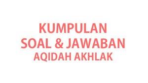 Kumpulan-soal-dan-jawaban-Aqidah-Akhlak-terbaru-kelas-4-SDMI.jpg