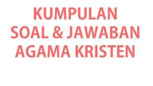 Kumpulan-soal-dan-kunci-jawaban-Agama-Kristen-kelas-2-SD-457577.jpg