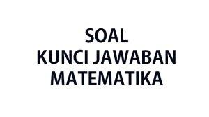 Kumpulan-soal-try-out-USBN-MTK-SMP-lengkap-kunci-jawaban.jpg
