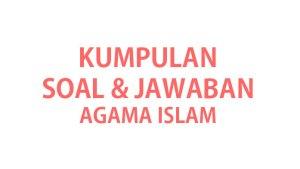 Kumpulan-soal-ujian-Agama-Islam-kelas-4-SDMI-lengkap-kunci-jawaban-soal-ujian.jpg