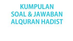 Kumpulan-soal-ujian-Alquran-Hadist-kelas-5-SDMI-5658.jpg