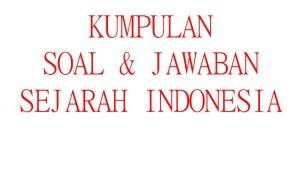 Kumpulan-soal-ujian-Sejarah-Indonesia-kelas-10-SMAMA-terbaru-lengkap-kunci-jawaban.jpg