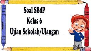 Pelajaran-melalui-soal-SBDP-Kelas-6-dalam-menghadapi-ujian-sekolah-dan-ulangan-kenaikan-kelas.jpg