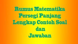 Rumus-persegi-panjang-lengkap-dengan-contoh-dan-jawaban.jpg