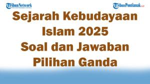 Sejarah-Kebudayaan-Islam-2025-47-Soal-dan-Jawaban-Pilihan-Ganda.jpg