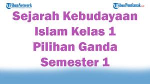Sejarah-Kebudayaan-Islam-Kelas-1-Ada-47-Soal-dan-Jawaban-2025-Pilihan-Ganda-Semester-1.jpg