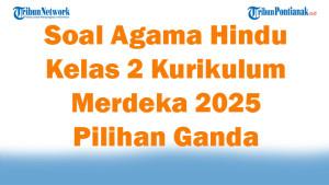 Soal-Agama-Hindu-Kelas-2-Kurikulum-Merdeka-2025-47-Soal-Pilihan-Ganda-Semester-1.jpg