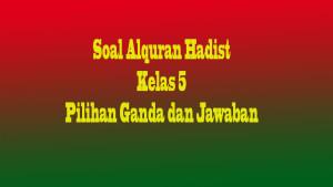 Soal-Al-Quran-Hadis-Kelas-5-cvfdbg.jpg
