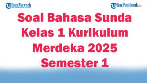 Soal-Bahasa-Sunda-Kelas-1-Kurikulum-Merdeka-2025-47-Latihan-Pilihan-Ganda-Semester-1.jpg