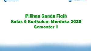 Soal-Jawaban-47-Pilihan-Ganda-Fiqih-Kelas-6-Kurikulum-Merdeka-2025-Semester-1.jpg