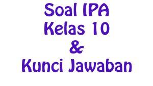 Soal-ujian-sekolah-IPA-Kelas-10-SMAMASMK-pada-latihan-ujian-sekolah-semester-2-mendatang.jpg