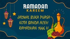 jadwal-buka-puasa-dan-imsakiyah-Ramadan-1446-Banda-Aceh.jpg