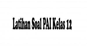 latihan-soal-pai-kelas-12.jpg