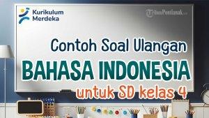 mari-kita-simak-bersama-contoh-soal-ulangan-Bahasa-Indonesia-Kelas-4-SD-berikut-ini.jpg