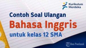 mari-kita-simak-bersama-contoh-soal-ulangan-Bahasa-Inggris-Kelas-12-SMA-berikut-ini.jpg