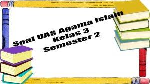 soal-agama-islam-kelas-3-sd-semester-2-untuk-hadapi-ujian-sekolah-dalam-waktu-dekat.jpg