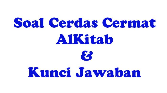 100 SOAL dan JAWABAN Cerdas Cermat AlKitab Hadapi Lomba, Materi Lengkap Latihan Soal