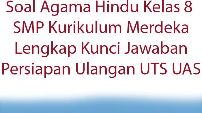 20-Soal-Agama-Hindu-Kelas-8-SMP-Kurikulum-Merdeka-Lengkap-Kunci-Jawaban-Persiapan-Ulangan-UTS-UAS.jpg