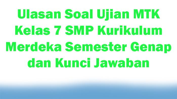 20-Ulasan-Soal-Ujian-MTK-Kelas-7-SMP-Kurikulum-Merdeka-Semester-Genap-dan-Kunci-Jawaban.jpg