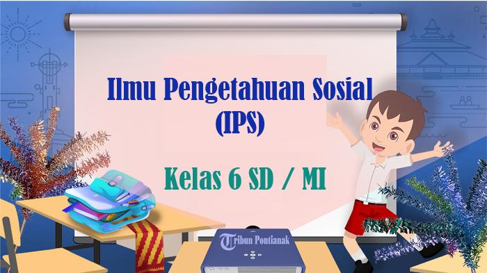 30-SOAL-IPS-Kelas-6-SD-MI-Semester-1-Kunci-Jawaban-Ulangan-UTS-PTS-STS-Tahun-2024.jpg