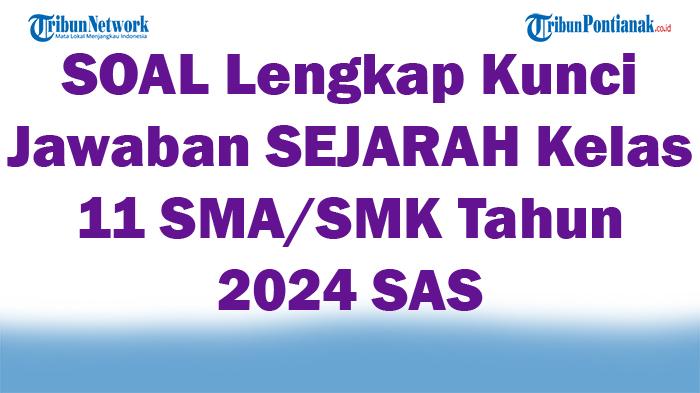 30-SOAL-Lengkap-Kunci-Jawaban-SEJARAH-Kelas-11-SMASMK-Tahun-2024-SAS-Kenaikan-Kelas.jpg