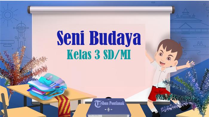 70 Paket Soal Pilihan-Essay Seni Budaya Kelas 3 SD Lengkap Kunci Jawaban, Semester 2 Ujian Sekolah