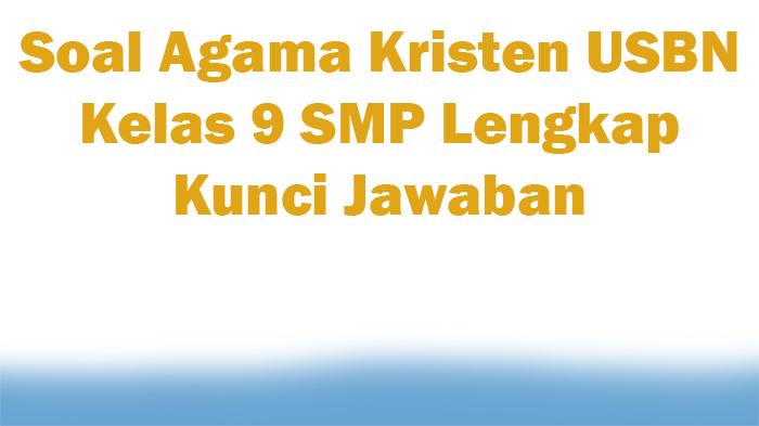30-Soal-Agama-Kristen-USBN-Kelas-9-SMP-Lengkap-Kunci-Jawaban.jpg