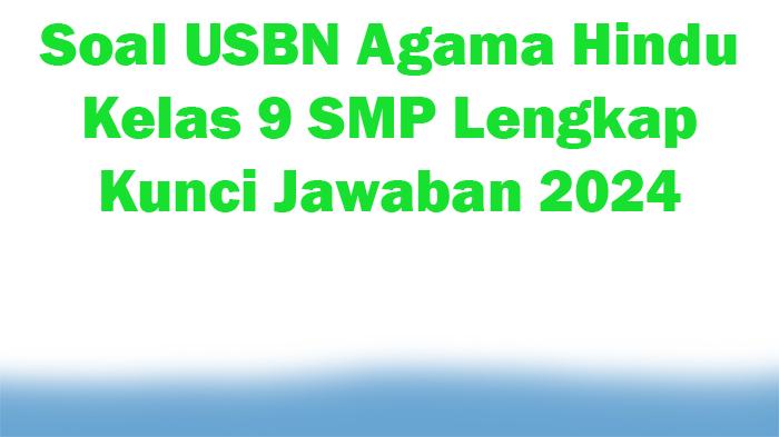 30-Soal-USBN-Agama-Hindu-Kelas-9-SMP-Lengkap-Kunci-Jawaban-2024.jpg