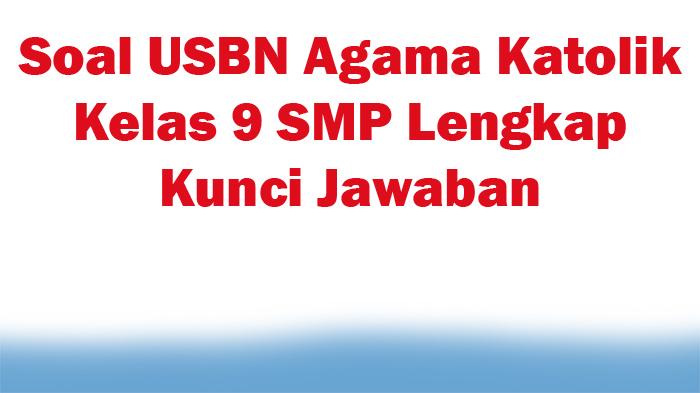 30-Soal-USBN-Agama-Katolik-Kelas-9-SMP-Lengkap-Kunci-Jawaban.jpg