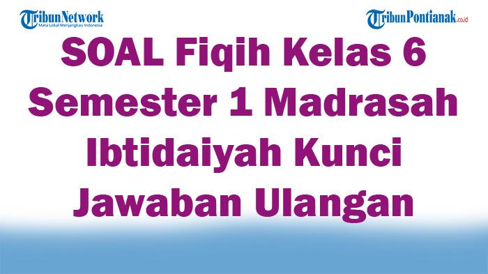 41-SOAL-Fiqih-Kelas-6-Semester-1-Madrasah-Ibtidaiyah-Kunci-Jawaban-Ulangan.jpg