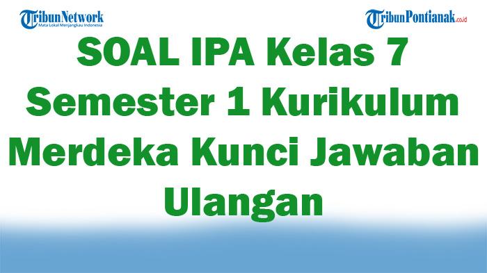 41-SOAL-IPA-Kelas-7-Semester-1-Kurikulum-Merdeka-Kunci-Jawaban-Ulangan.jpg