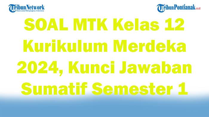 41-SOAL-MTK-Kelas-12-Kurikulum-Merdeka-2024-Kunci-Jawaban-Sumatif-Semester-1.jpg