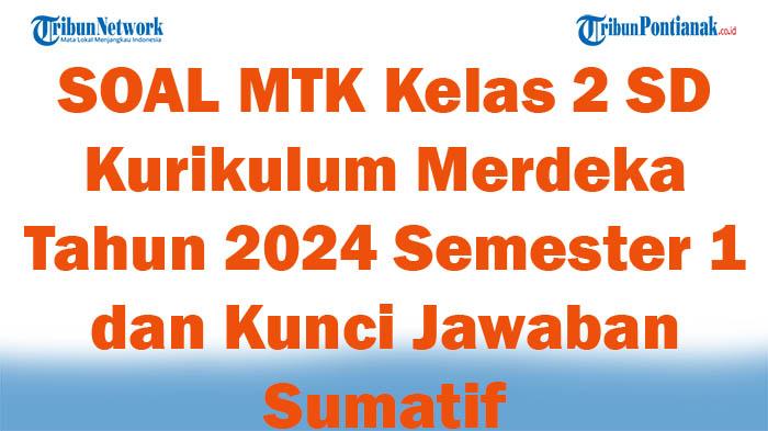 41-SOAL-MTK-Kelas-2-SD-Kurikulum-Merdeka-Tahun-2024-Semester-1-dan-Kunci-Jawaban-Sumatif.jpg